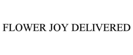 FLOWER JOY DELIVERED trademark