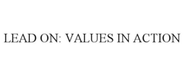 LEAD ON: VALUES IN ACTION trademark
