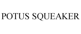 POTUS SQUEAKER trademark