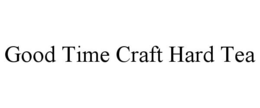 GOOD TIME CRAFT HARD TEA trademark