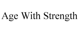 AGE WITH STRENGTH trademark