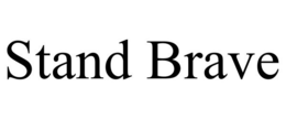 STAND BRAVE trademark