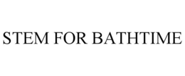STEM FOR BATHTIME trademark