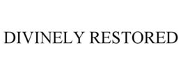 DIVINELY RESTORED trademark