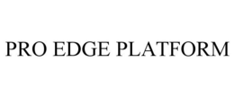 PRO EDGE PLATFORM trademark