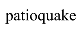 PATIOQUAKE trademark