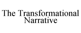 THE TRANSFORMATIONAL NARRATIVE trademark