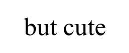 BUT CUTE trademark