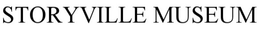 STORYVILLE MUSEUM trademark