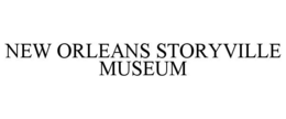 NEW ORLEANS STORYVILLE MUSEUM trademark