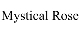 MYSTICAL ROSE trademark