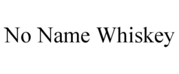 NO NAME WHISKEY trademark