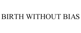 BIRTH WITHOUT BIAS trademark