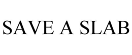 SAVE A SLAB trademark