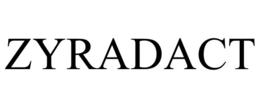 ZYRADACT trademark