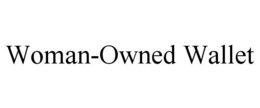 WOMAN-OWNED WALLET trademark