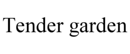 TENDER GARDEN trademark