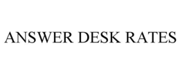 ANSWER DESK RATES trademark