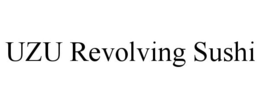 UZU REVOLVING SUSHI trademark