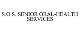 S.O.S. SENIOR ORAL-HEALTH SERVICES trademark