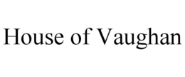 HOUSE OF VAUGHAN trademark