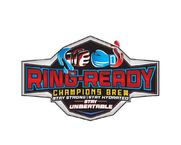 RING-READY CHAMPIONS BREW STAY STRONG | STAY HYDRATED STAY UNBEATABLE trademark