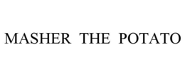 MASHER THE POTATO trademark