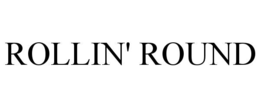 ROLLIN' ROUND trademark