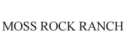 MOSS ROCK RANCH trademark