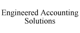 ENGINEERED ACCOUNTING SOLUTIONS trademark