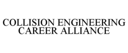 COLLISION ENGINEERING CAREER ALLIANCE trademark