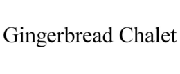 GINGERBREAD CHALET trademark