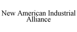 NEW AMERICAN INDUSTRIAL ALLIANCE trademark