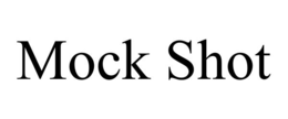 MOCK SHOT trademark
