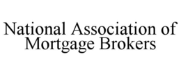 NATIONAL ASSOCIATION OF MORTGAGE BROKERS trademark