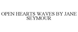 OPEN HEARTS WAVES BY JANE SEYMOUR trademark