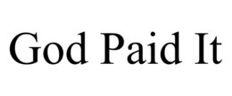 GOD PAID IT trademark