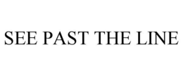 SEE PAST THE LINE trademark