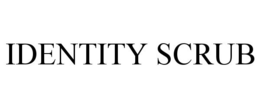 IDENTITY SCRUB trademark