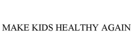 MAKE KIDS HEALTHY AGAIN trademark