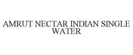 AMRUT NECTAR INDIAN SINGLE WATER trademark