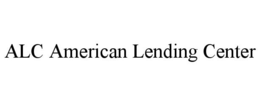 ALC AMERICAN LENDING CENTER trademark
