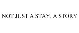 NOT JUST A STAY, A STORY trademark