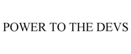 POWER TO THE DEVS trademark