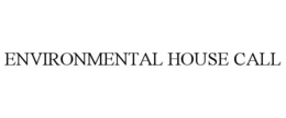ENVIRONMENTAL HOUSE CALL trademark