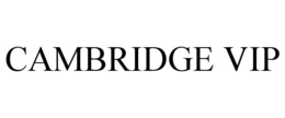 CAMBRIDGE VIP trademark