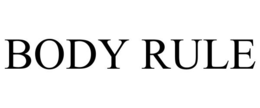 BODY RULE trademark