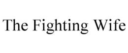 THE FIGHTING WIFE trademark