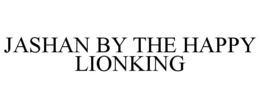 JASHAN BY THE HAPPY LIONKING trademark