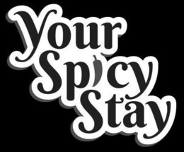 YOUR SPICY STAY trademark